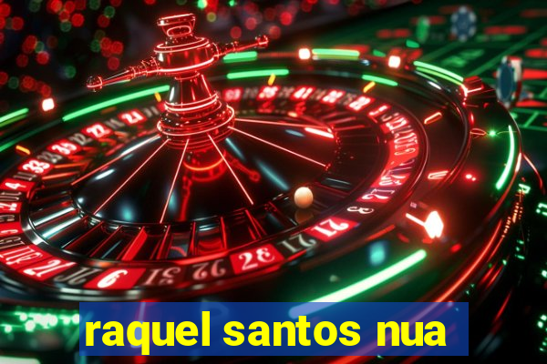 raquel santos nua