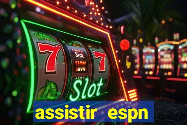 assistir espn brasil ao vivo