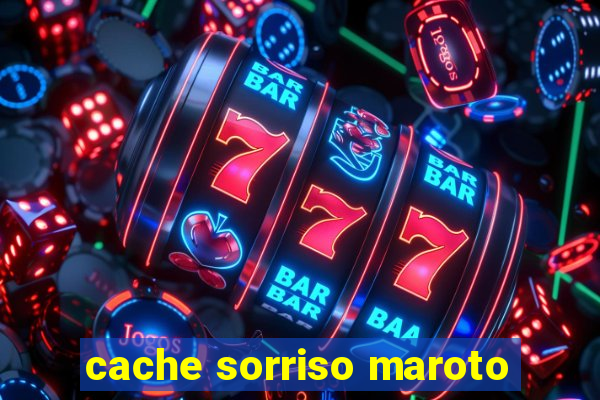 cache sorriso maroto