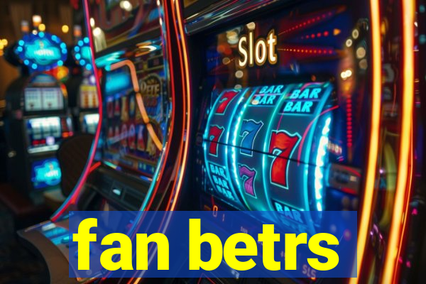 fan betrs