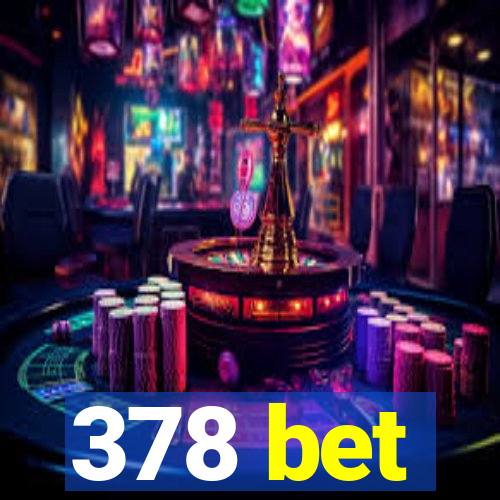 378 bet