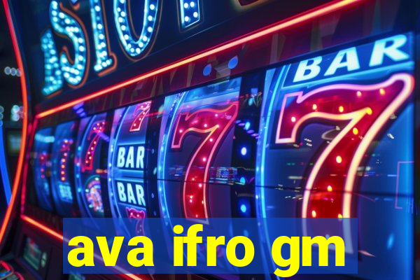 ava ifro gm
