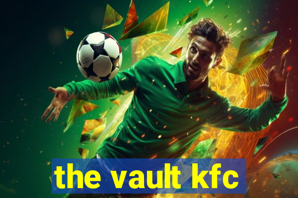 the vault kfc