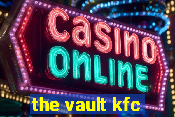 the vault kfc