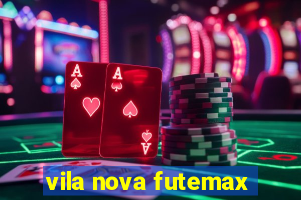 vila nova futemax