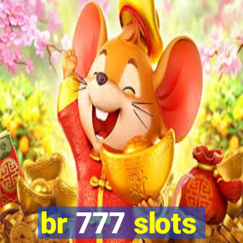 br 777 slots