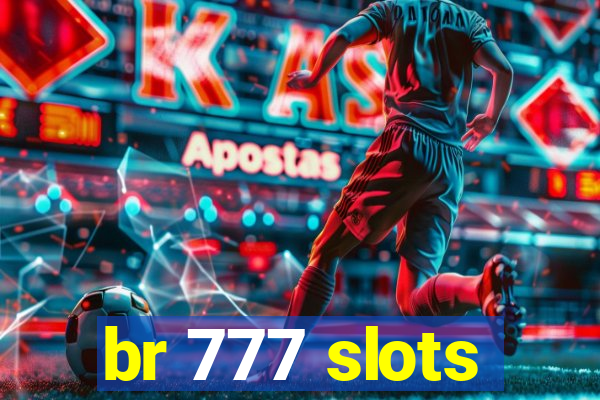 br 777 slots