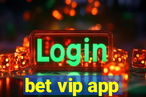 bet vip app