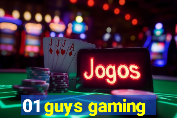 01 guys gaming