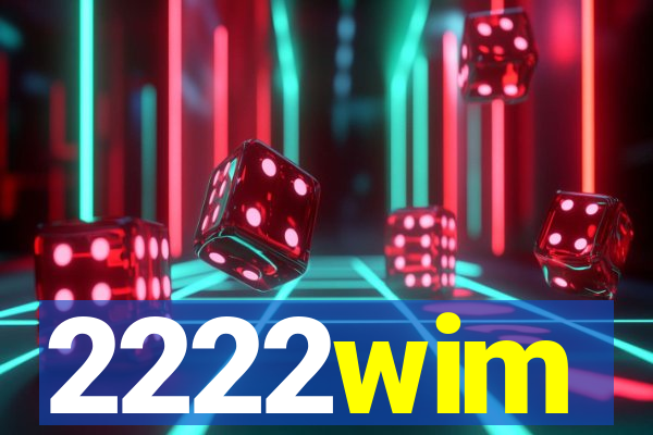 2222wim