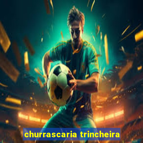 churrascaria trincheira