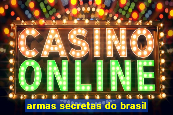 armas secretas do brasil