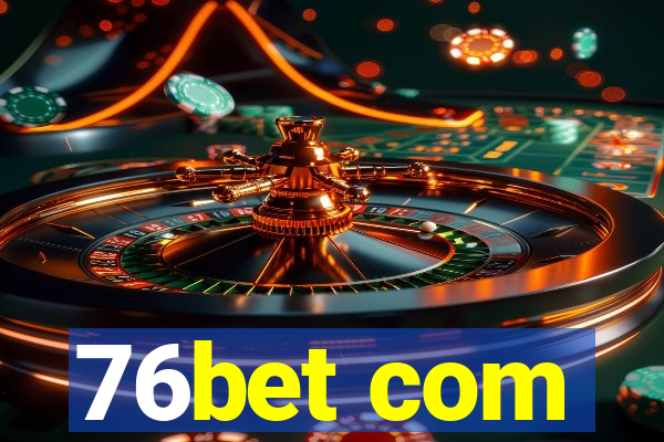 76bet com