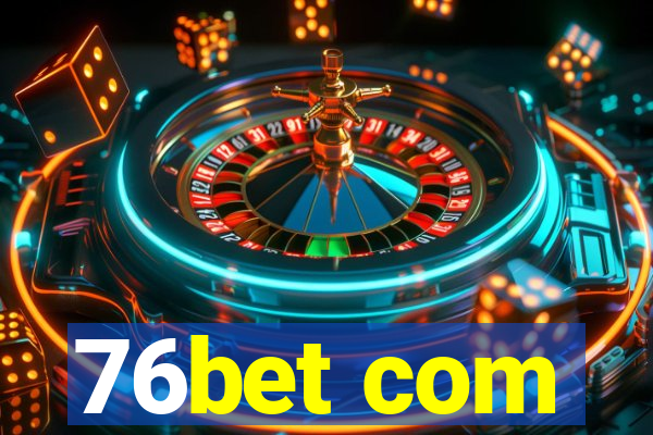 76bet com