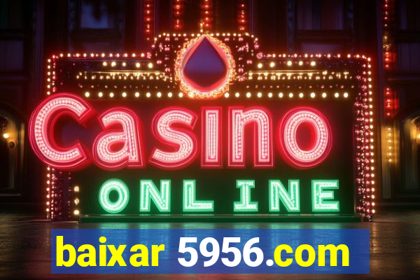 baixar 5956.com