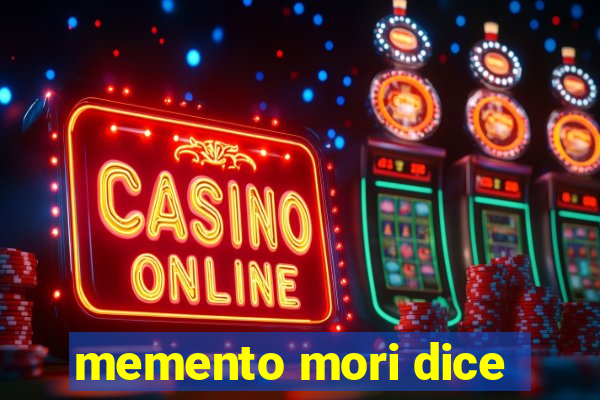 memento mori dice