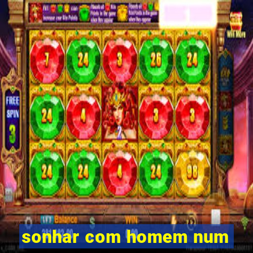 sonhar com homem num