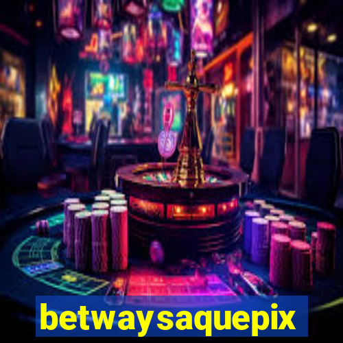betwaysaquepix