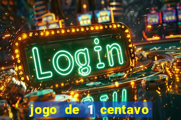 jogo de 1 centavo no esporte da sorte