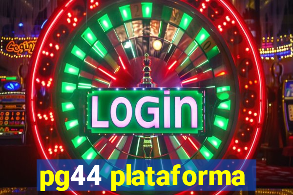 pg44 plataforma