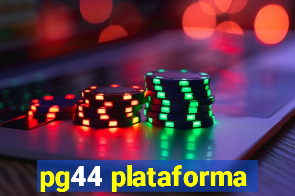 pg44 plataforma