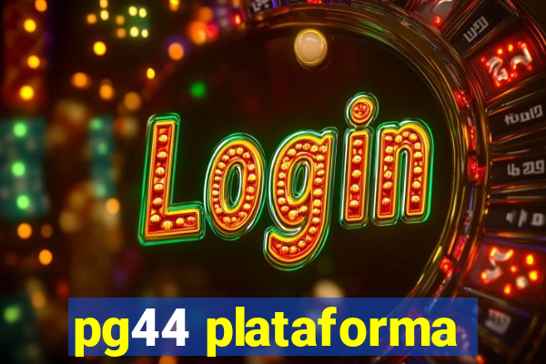 pg44 plataforma