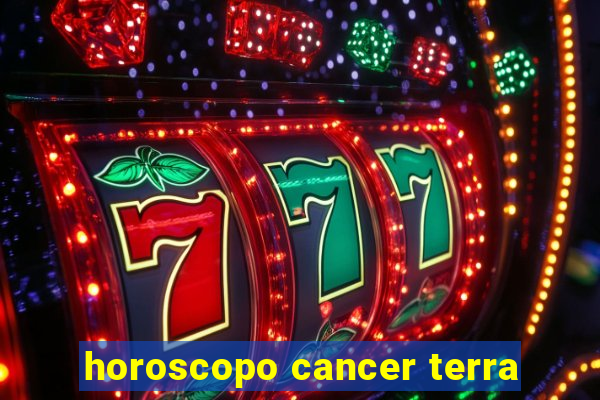 horoscopo cancer terra
