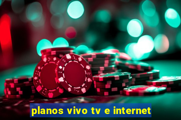 planos vivo tv e internet