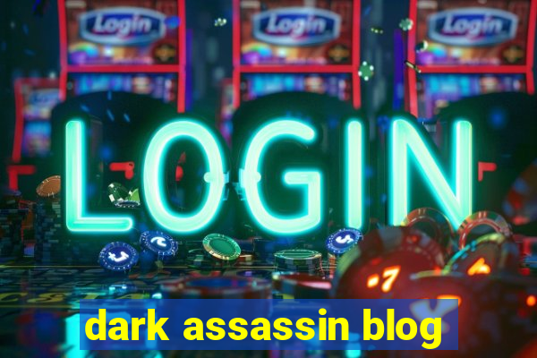 dark assassin blog