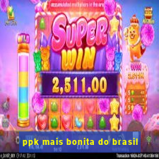 ppk mais bonita do brasil