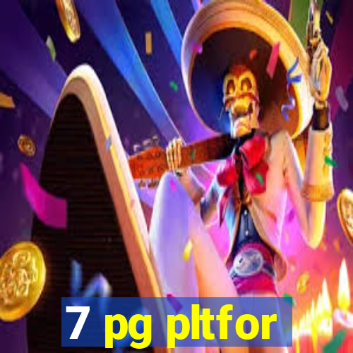 7 pg pltfor
