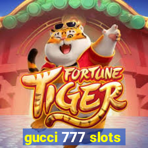 gucci 777 slots