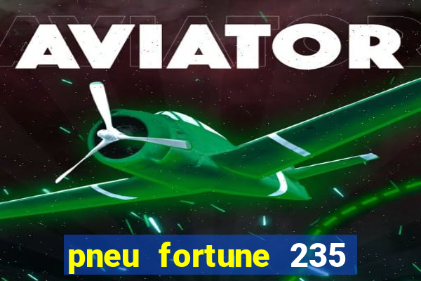 pneu fortune 235 55 r18