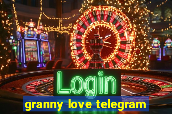 granny love telegram