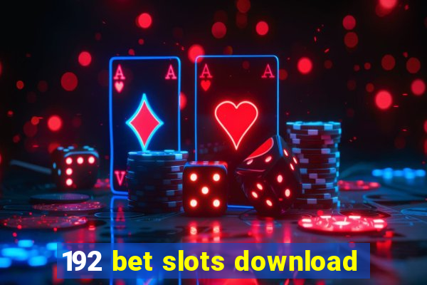 192 bet slots download