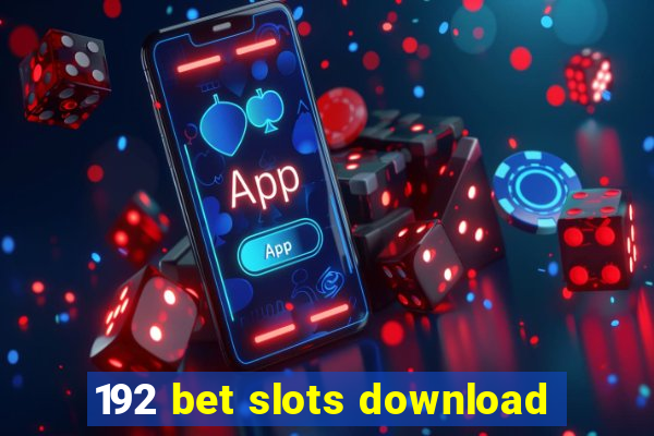 192 bet slots download