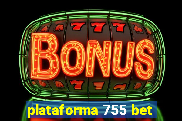plataforma 755 bet