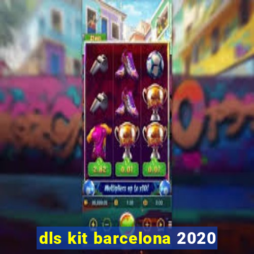 dls kit barcelona 2020