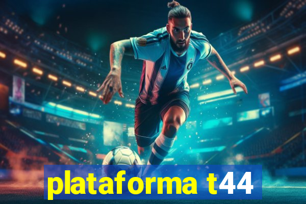 plataforma t44