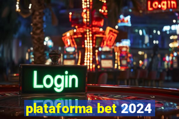 plataforma bet 2024