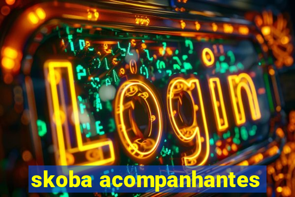 skoba acompanhantes
