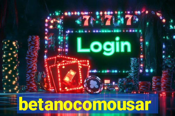 betanocomousar