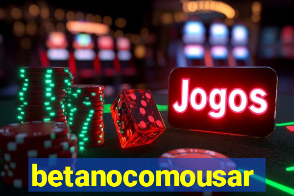 betanocomousar