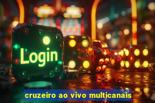 cruzeiro ao vivo multicanais