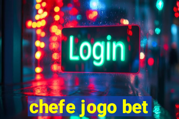 chefe jogo bet