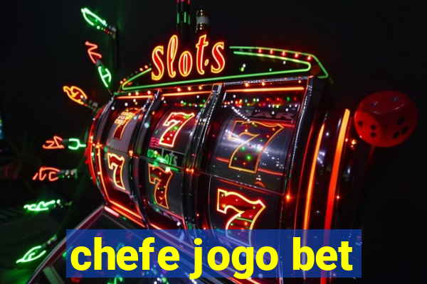 chefe jogo bet