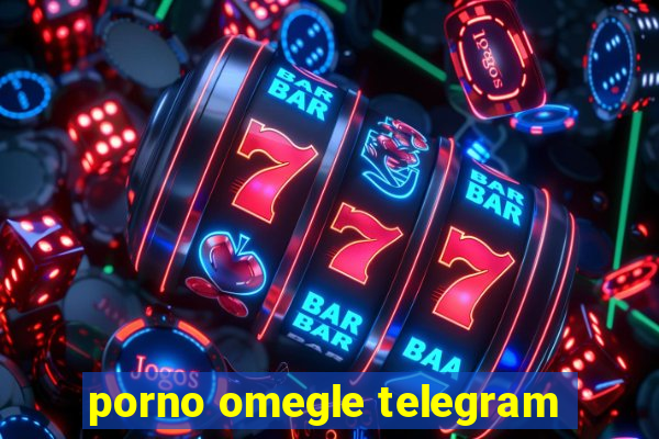 porno omegle telegram
