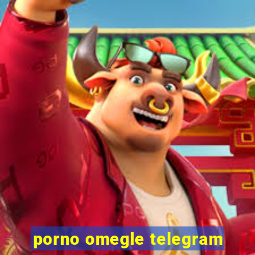 porno omegle telegram