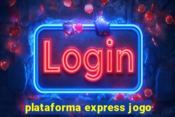 plataforma express jogo