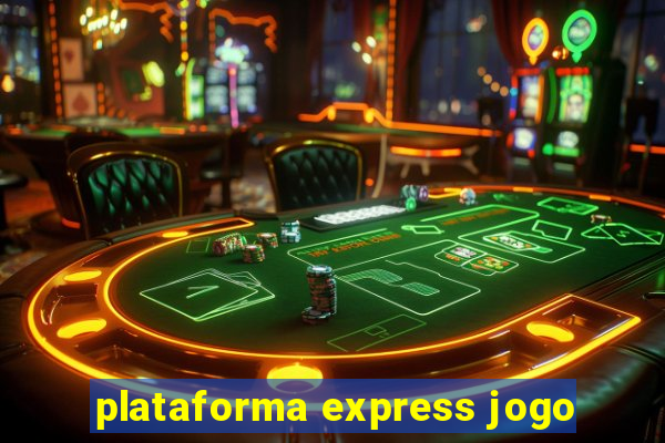 plataforma express jogo